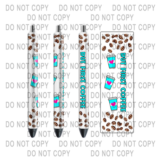 PEN WRAP DESIGN - BUT FIRST COFFEE