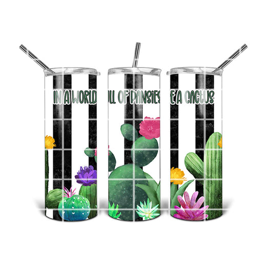 20 oz Tumbler Design - Don't Be A Pansy, Be A Cactus