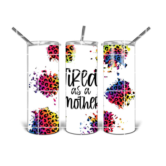 20 oz Tumbler Design - Tired As A Mother