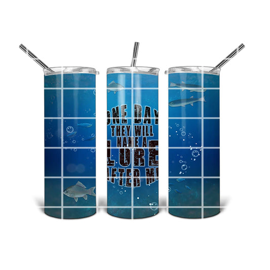 20 oz Tumbler Design - One Day They Will Name A Lure After Me